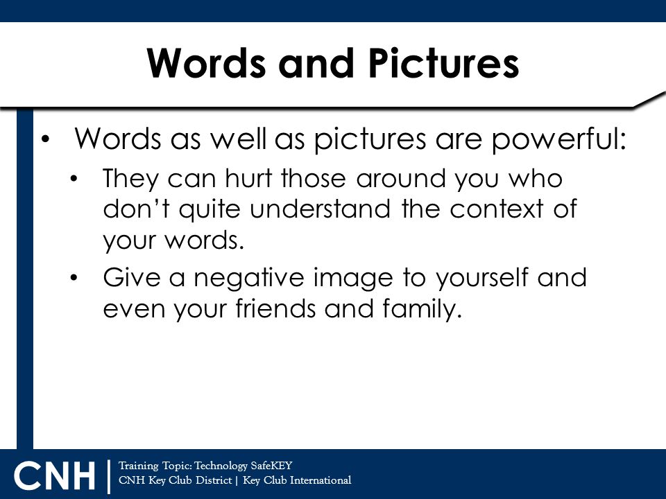 Words and Pictures Words as well as pictures are powerful: