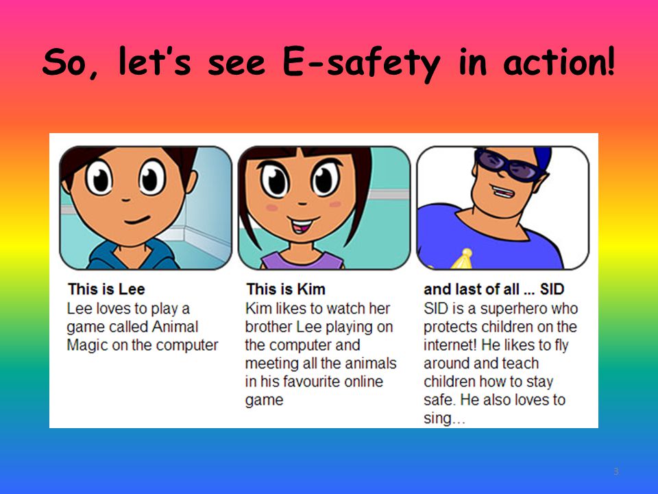 So, let’s see E-safety in action!