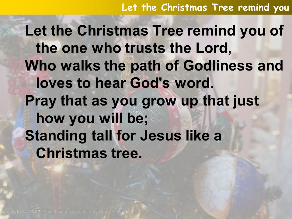 Let the Christmas Tree remind you of the one who trusts the Lord,