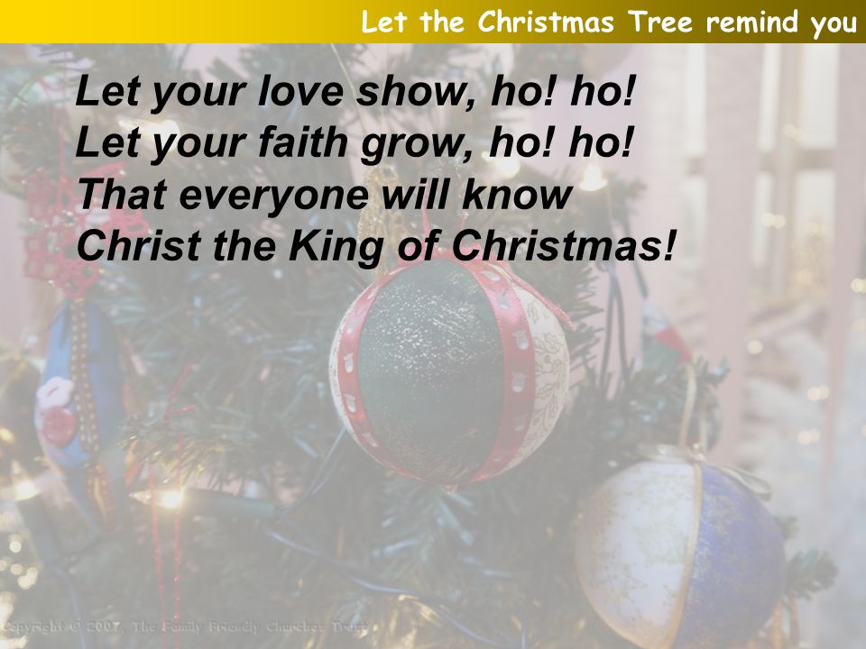 Let your faith grow, ho! ho! That everyone will know
