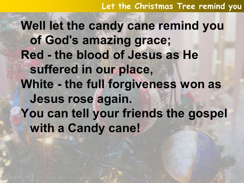 Well let the candy cane remind you of God s amazing grace;