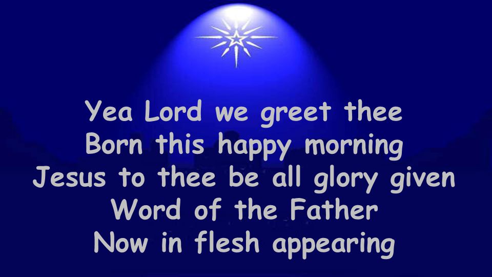 Born this happy morning Jesus to thee be all glory given