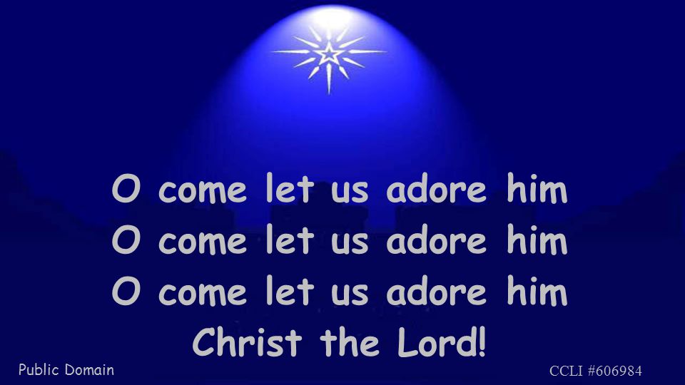 O come let us adore him Christ the Lord!