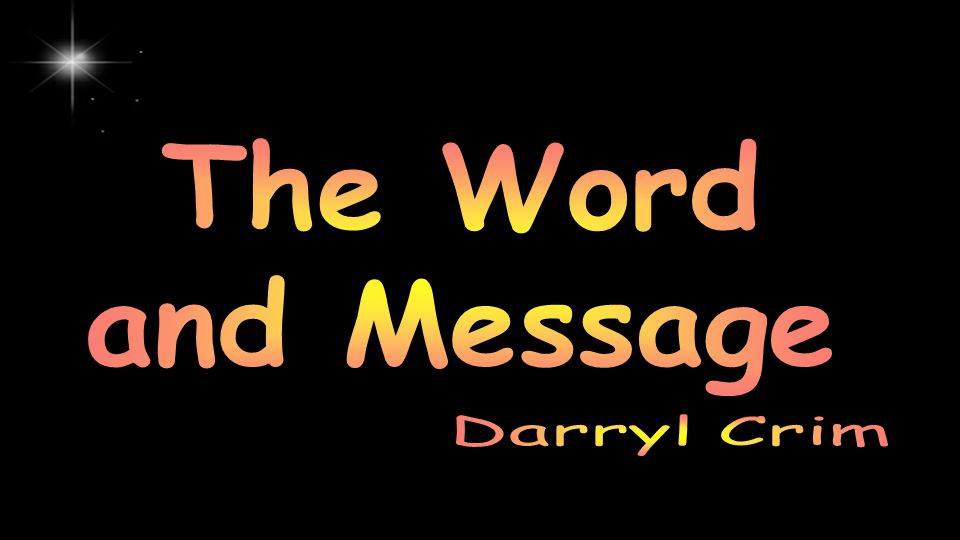 The Word and Message Darryl Crim