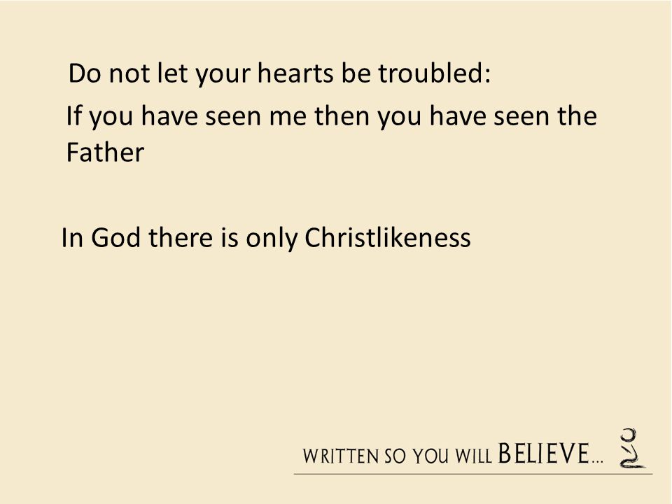 Do not let your hearts be troubled: