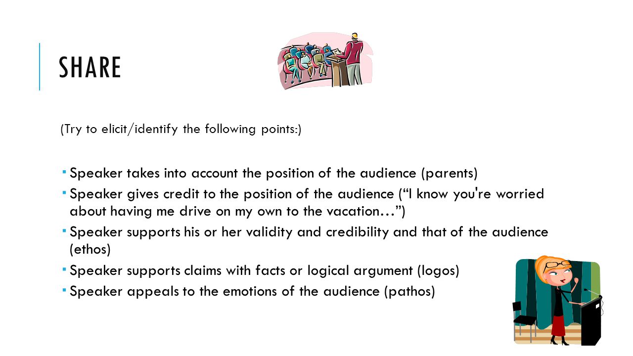 Share (Try to elicit/identify the following points:) Speaker takes into account the position of the audience (parents)