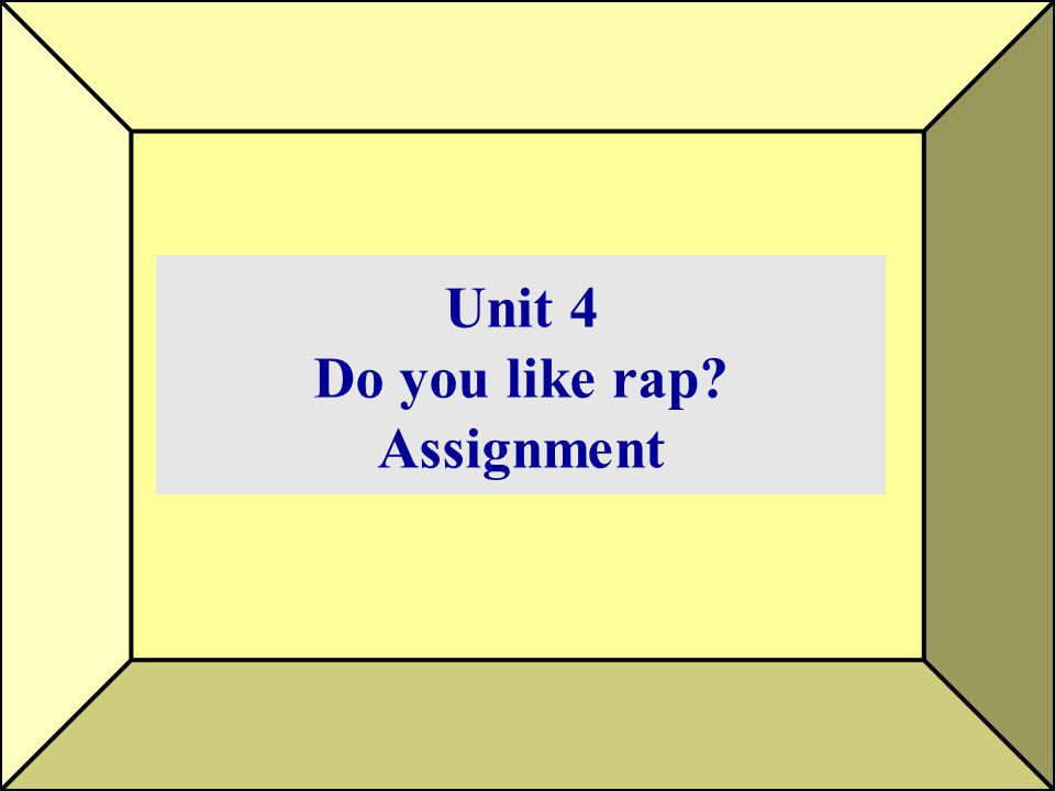 Unit 4 Do you like rap Assignment