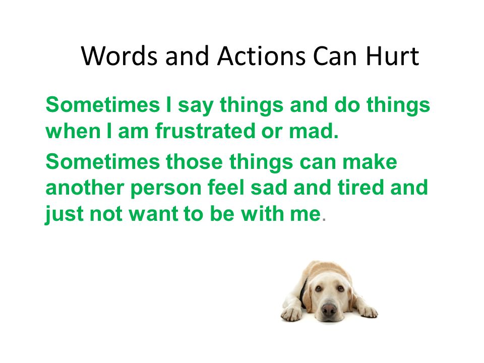 Words and Actions Can Hurt