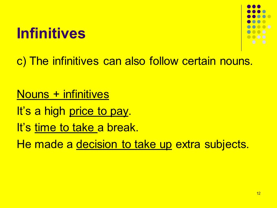 Infinitives c) The infinitives can also follow certain nouns.