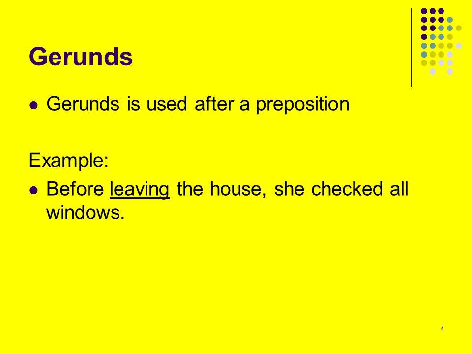 Gerunds Gerunds is used after a preposition Example: