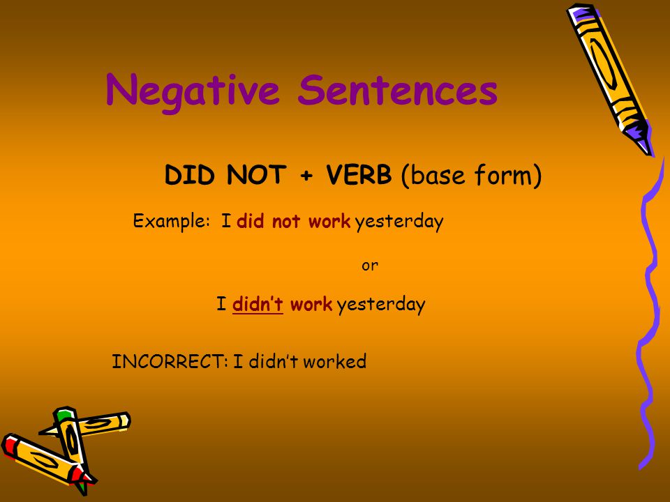 DID NOT + VERB (base form)