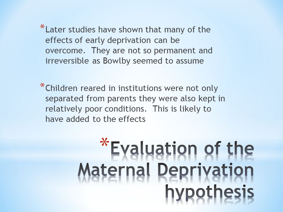 Evaluation of the Maternal Deprivation hypothesis