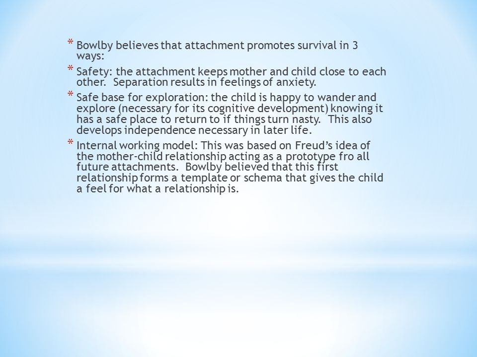 Bowlby believes that attachment promotes survival in 3 ways: