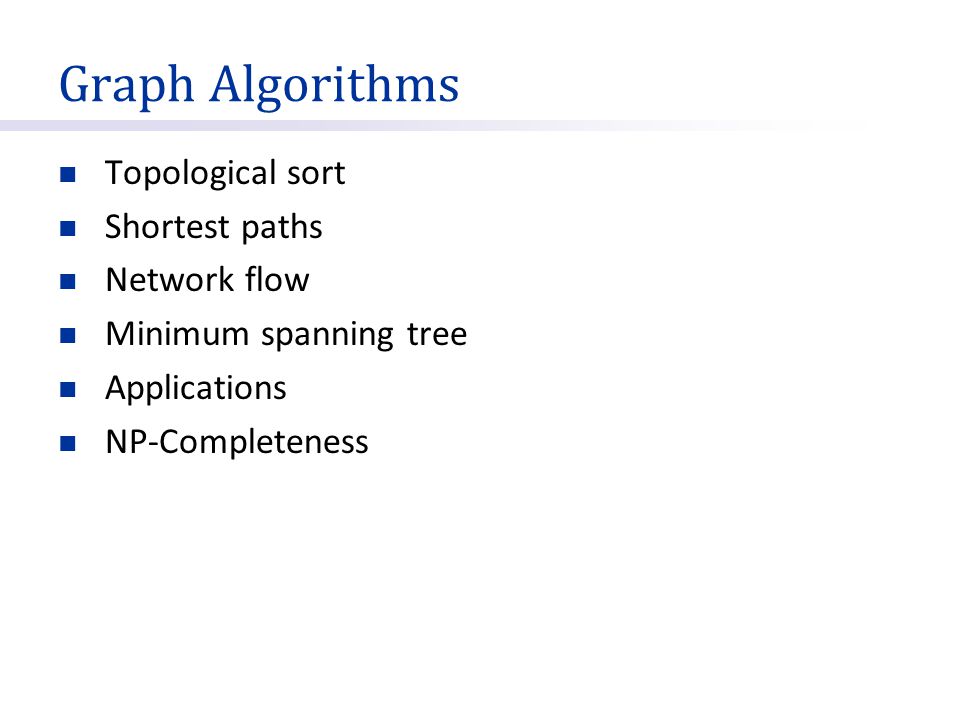 Graph Algorithms Topological sort Shortest paths Network flow