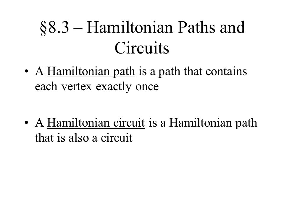 §8.3 – Hamiltonian Paths and Circuits