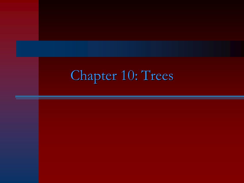 Chapter 10: Trees
