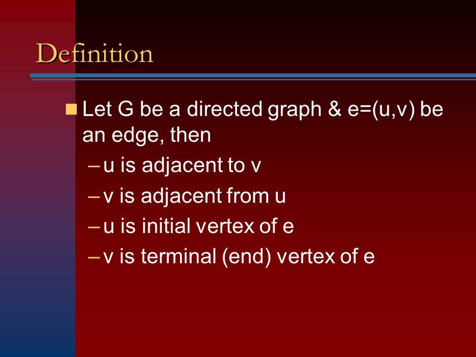 Definition Let G be a directed graph & e=(u,v) be an edge, then