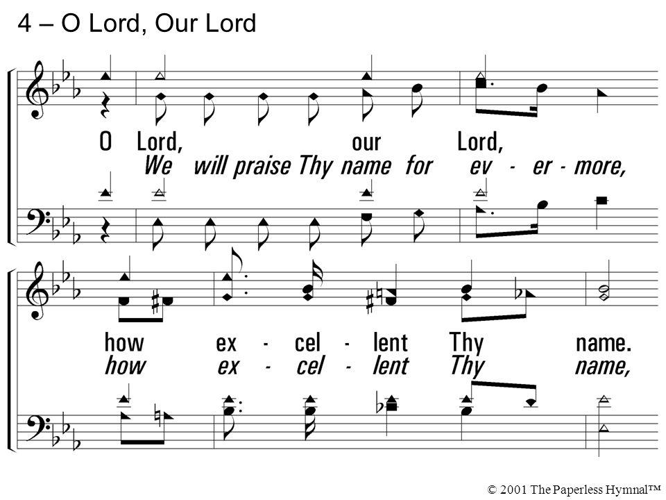 4 – O Lord, Our Lord We will praise Thy name for ever more,