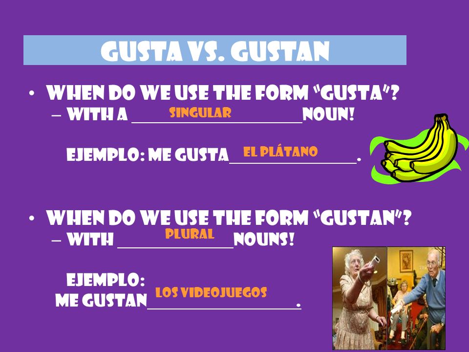 GUSTA VS. GUSTAN When do we use the form gusta