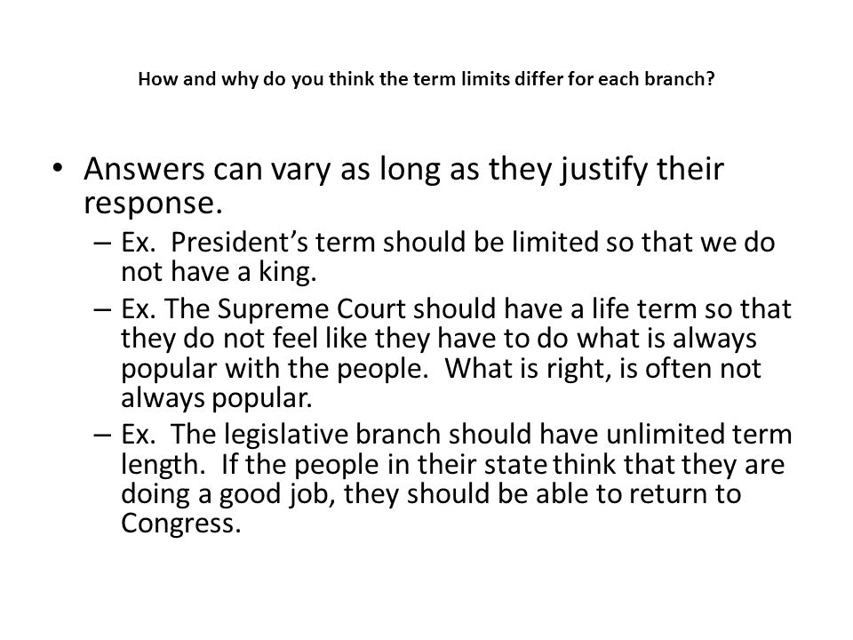 How and why do you think the term limits differ for each branch