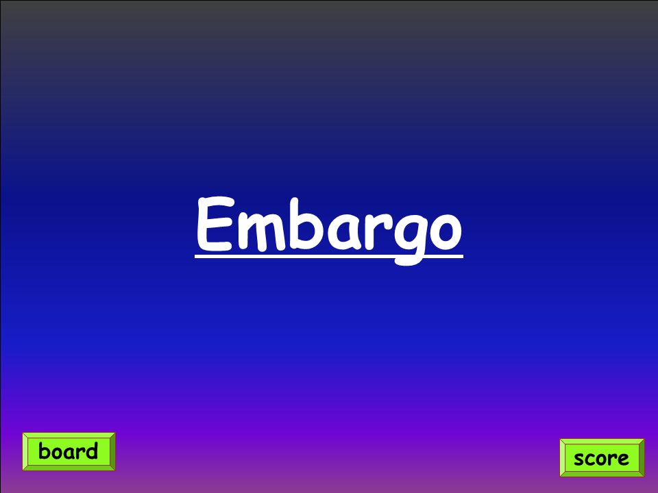 Embargo board score