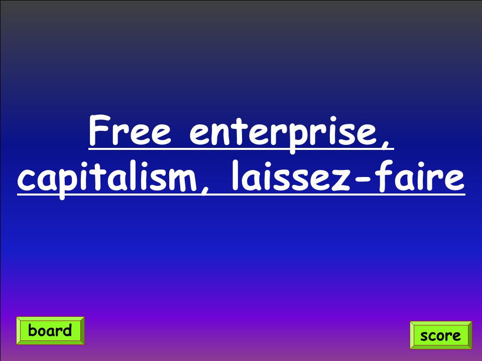 Free enterprise, capitalism, laissez-faire