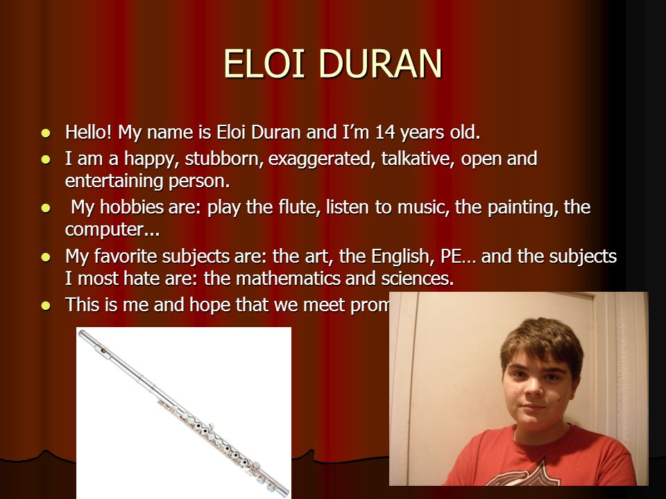 ELOI DURAN Hello! My name is Eloi Duran and I’m 14 years old.