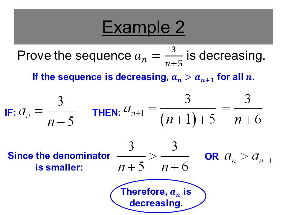 Example 2 Prove the sequence 𝑎 𝑛 = 3 𝑛+5 is decreasing.