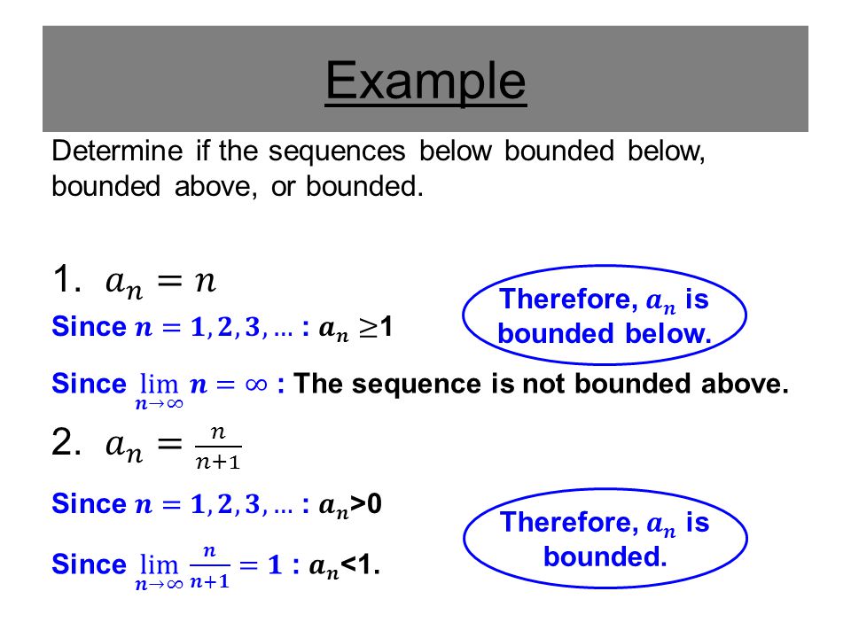 Therefore, 𝒂 𝒏 is bounded below. Therefore, 𝒂 𝒏 is bounded.