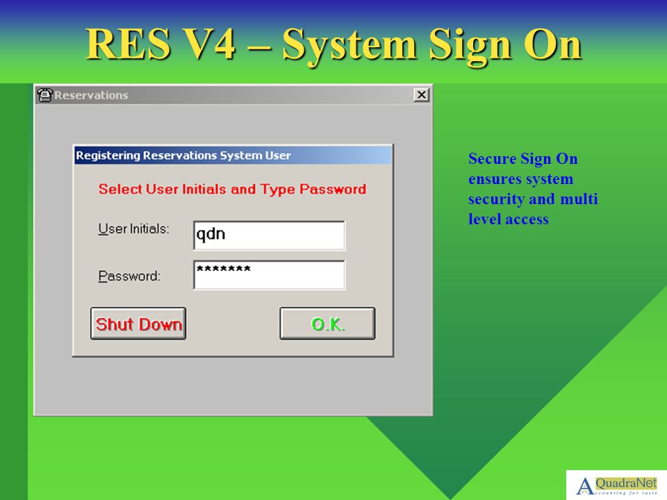 RES V4 – System Sign On Secure Sign On ensures system security and multi level access