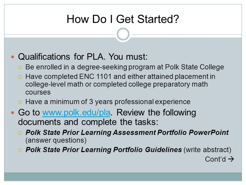 How Do I Get Started Qualifications for PLA. You must: