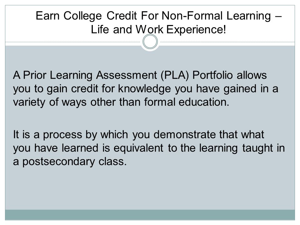 Earn College Credit For Non-Formal Learning – Life and Work Experience!