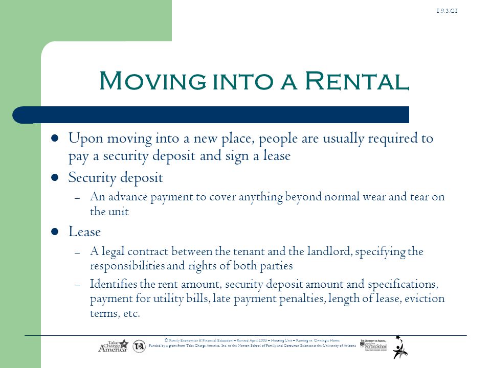 Moving into a Rental Upon moving into a new place, people are usually required to pay a security deposit and sign a lease.