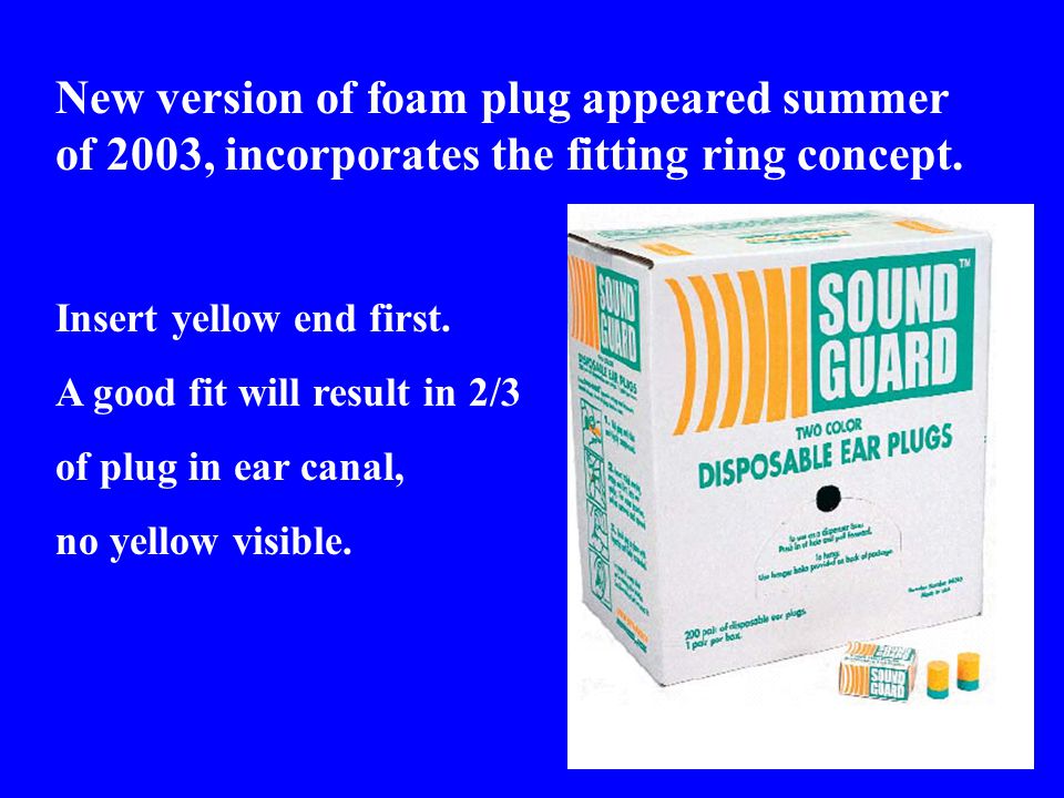 New version of foam plug appeared summer of 2003, incorporates the fitting ring concept.