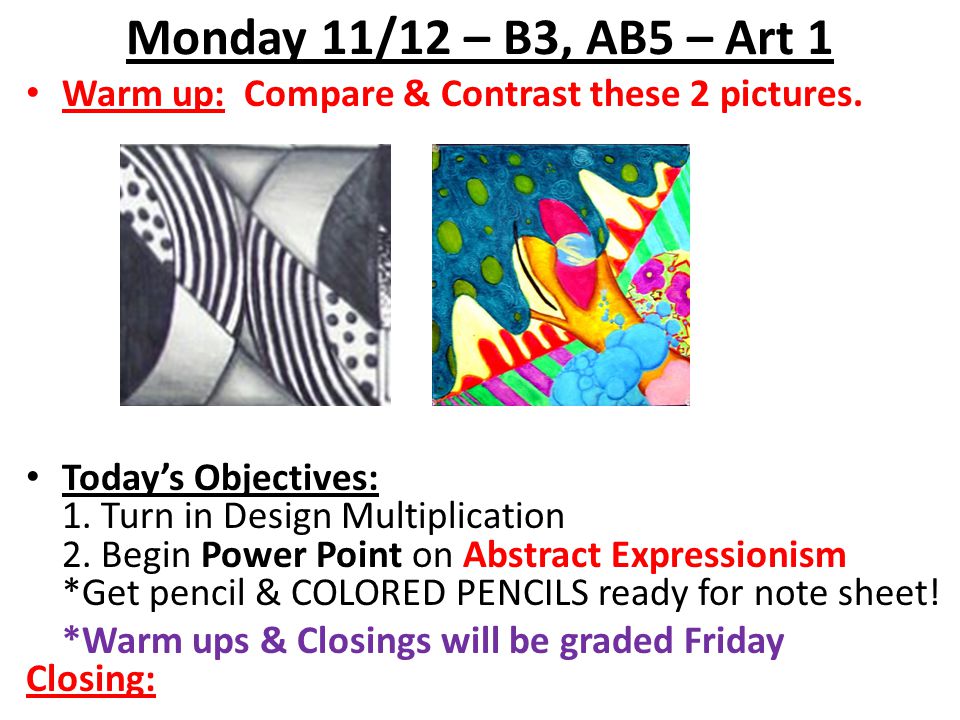 Monday 11/12 – B3, AB5 – Art 1 Warm up: Compare & Contrast these 2 pictures.
