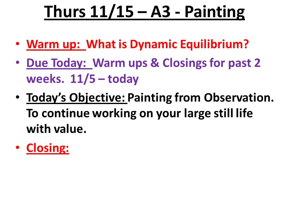 Thurs 11/15 – A3 - Painting Warm up: What is Dynamic Equilibrium