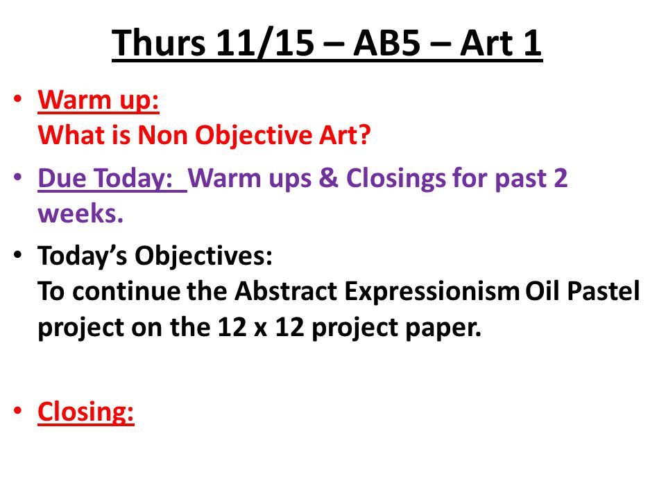 Thurs 11/15 – AB5 – Art 1 Warm up: What is Non Objective Art