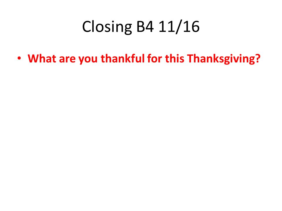 Closing B4 11/16 What are you thankful for this Thanksgiving