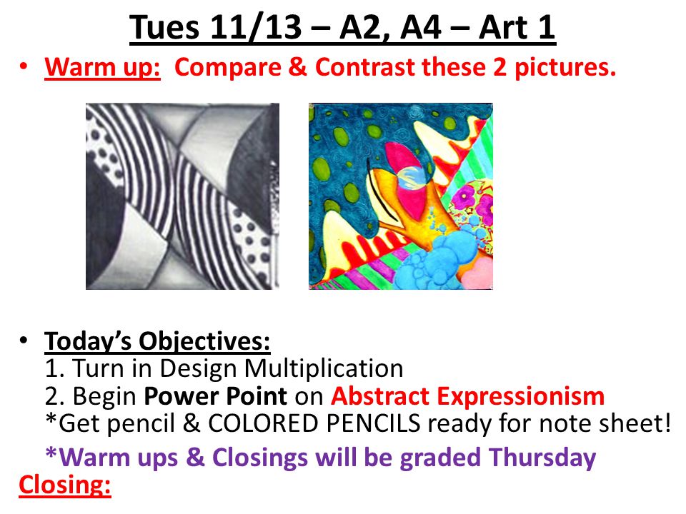 Tues 11/13 – A2, A4 – Art 1 Warm up: Compare & Contrast these 2 pictures.