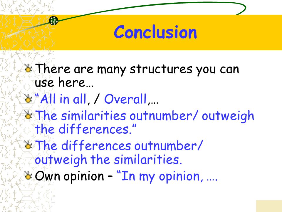 Conclusion There are many structures you can use here…