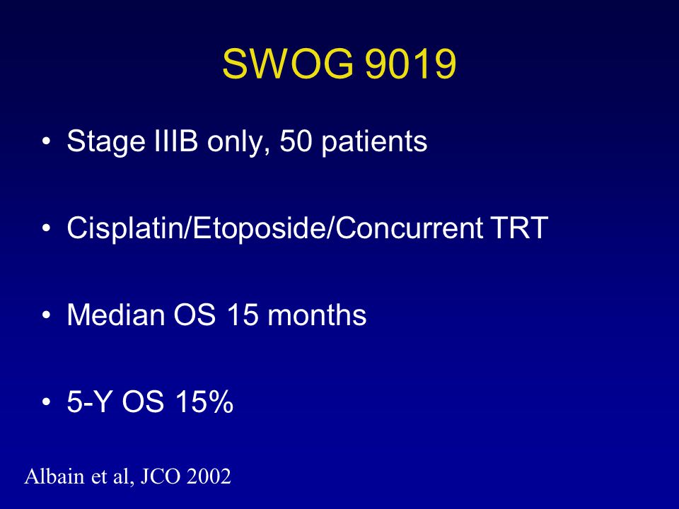 SWOG 9019 Stage IIIB only, 50 patients