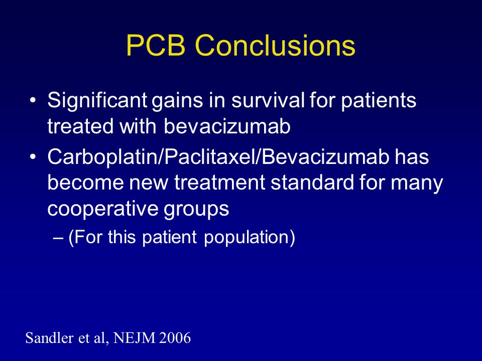 PCB Conclusions Significant gains in survival for patients treated with bevacizumab.