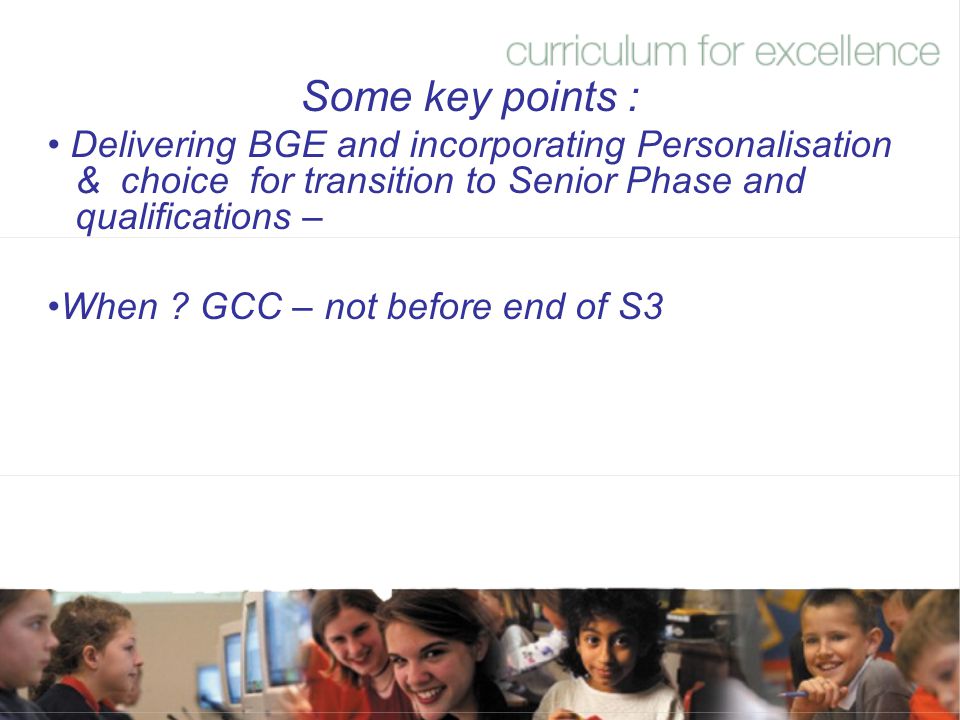Some key points : Delivering BGE and incorporating Personalisation & choice for transition to Senior Phase and qualifications –