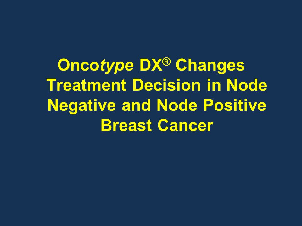 Oncotype DX® Changes Treatment Decision in Node Negative and Node Positive Breast Cancer