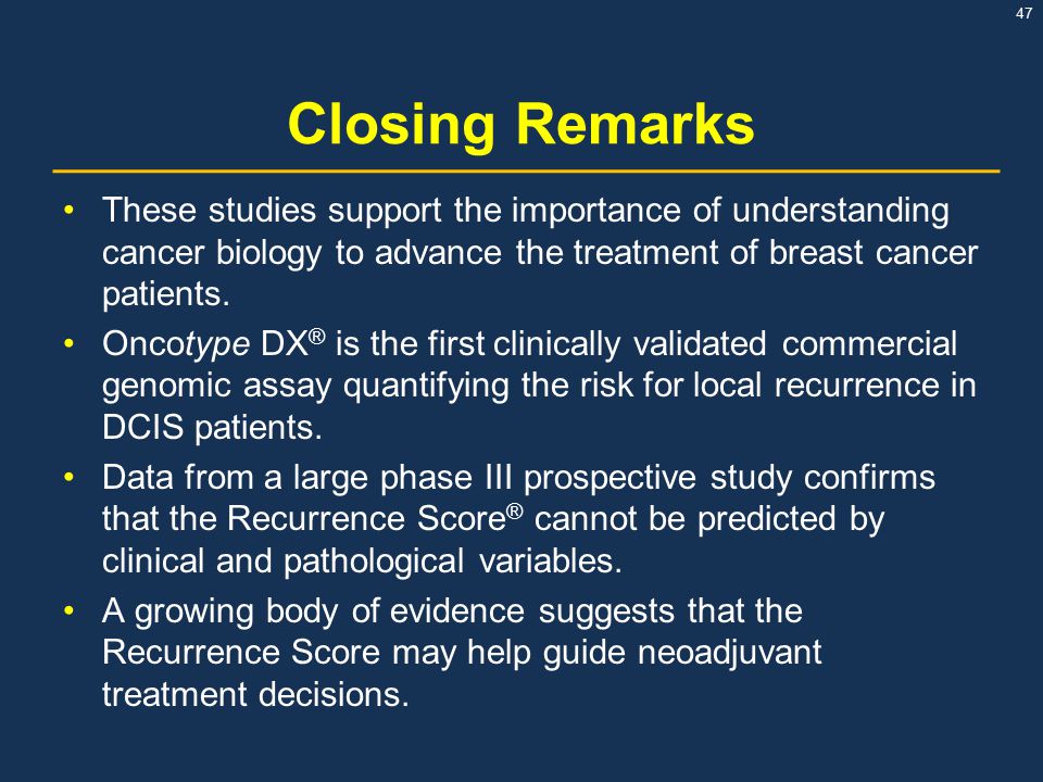 Closing Remarks These studies support the importance of understanding cancer biology to advance the treatment of breast cancer patients.