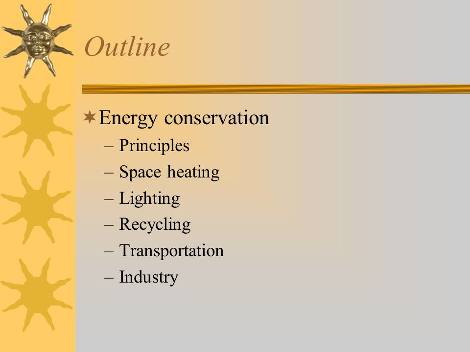 Outline Energy conservation Principles Space heating Lighting