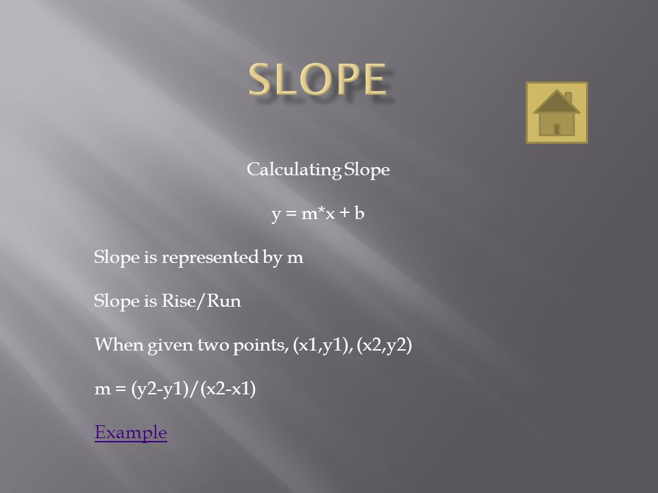 Slope Calculating Slope y = m*x + b Slope is represented by m