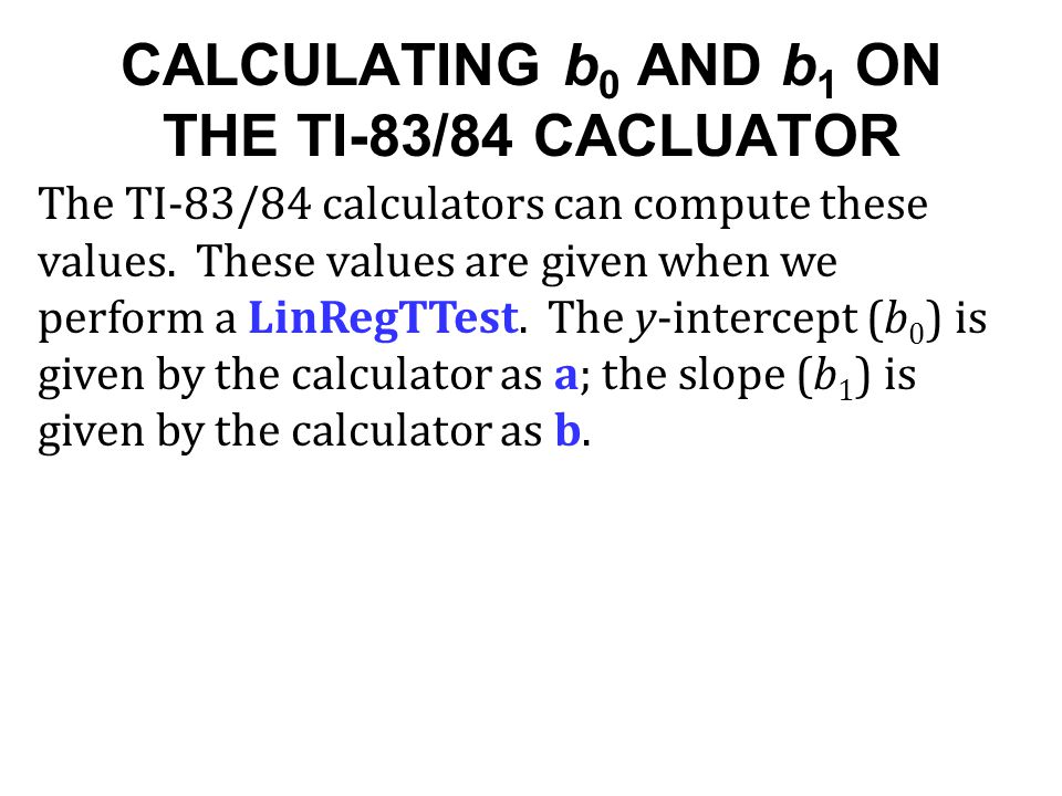 CALCULATING b0 AND b1 ON THE TI-83/84 CACLUATOR