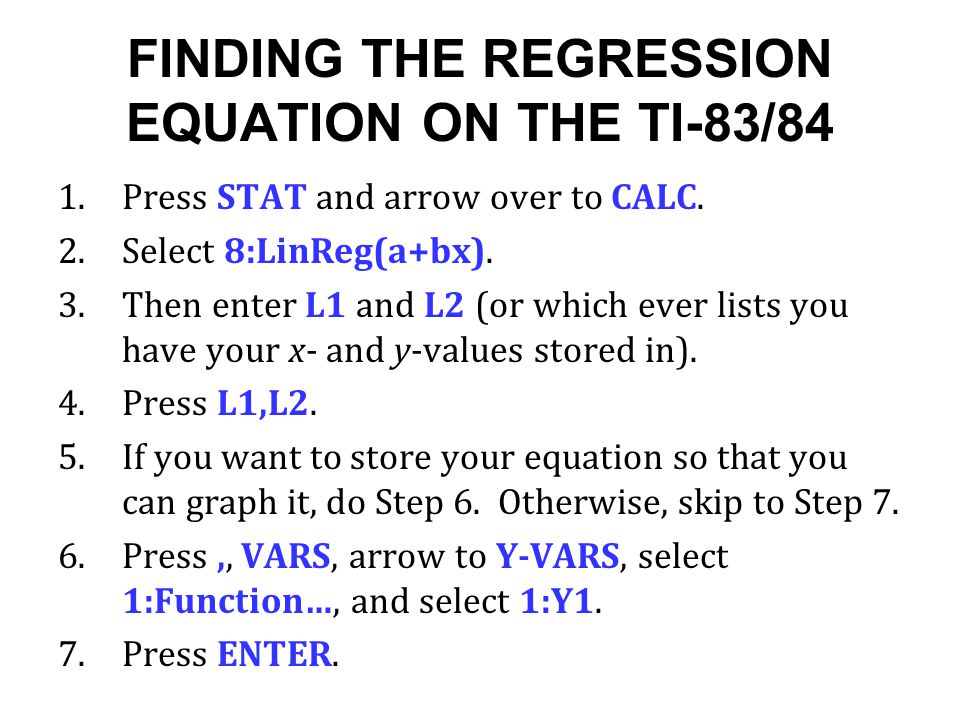 FINDING THE REGRESSION EQUATION ON THE TI-83/84