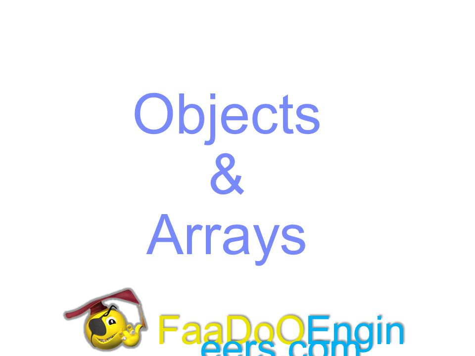 Objects & Arrays FaaDoOEngineers.com FaaDoOEngineers.com